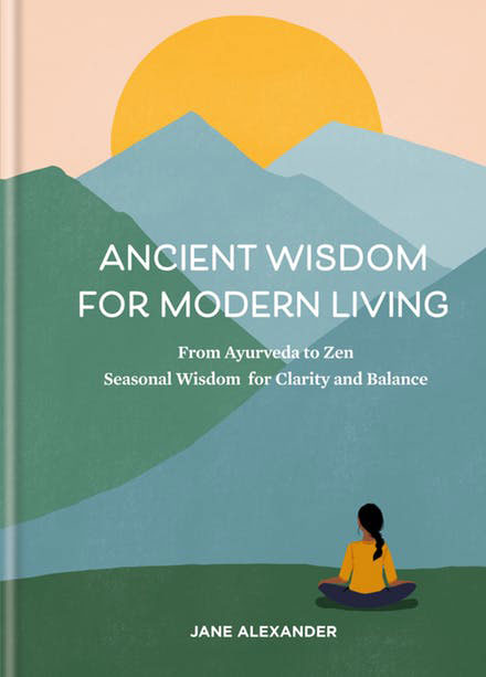 ANCIENT WISDOM FOR MODERN LIVING